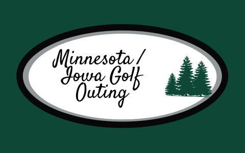 Minnesota/Iowa Golf Outing next to 3 pine trees, overlaying green, white, and gray 